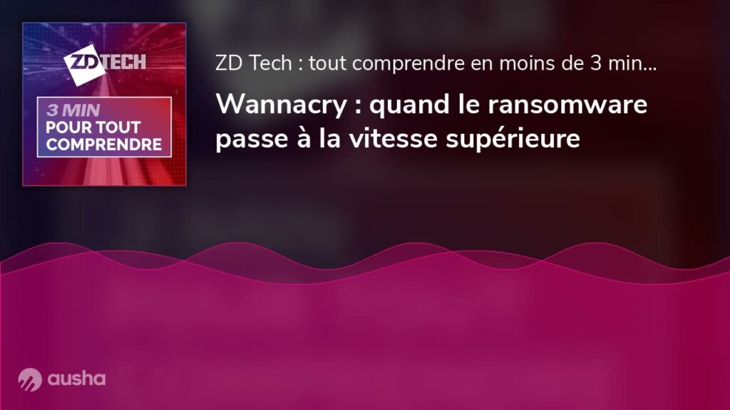 qu’est-ce que le ransomware wannaCry ? ce dernier est-il toujours actif ?